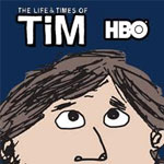 The Life & Times of Tim